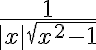 $\frac1{|x|\sqrt{x^2-1}}$